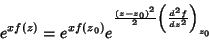 \begin{displaymath}
e^{xf(z)}=e^{xf(z_0)}e^{\frac{(z-z_0)^2}{2}\left(\frac{d^2f}{dz^2}\right)_
{z_0}}
\end{displaymath}