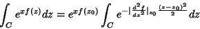 \begin{displaymath}
\int_{C}e^{xf(z)}dz=e^{xf(z_0)}\int_{C}e^{-\vert\frac{d^2f}{dz^2}\vert _{z_0}
\frac{(z-z_0)^2}{2}}dz
\end{displaymath}