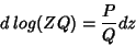 \begin{displaymath}
d\;log(ZQ)=\frac{P}{Q}dz
\end{displaymath}