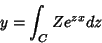 \begin{displaymath}
y=\int_{C}Ze^{zx}dz
\end{displaymath}