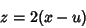 \begin{displaymath}
z=2(x-u)
\end{displaymath}