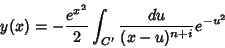 \begin{displaymath}
y(x)=-\frac{e^{x^2}}{2}\int_{C'}\frac{du}{(x-u)^{n+i}}e^{-u^2}
\end{displaymath}
