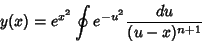 \begin{displaymath}
y(x)=e^{x^2}\oint e^{-u^2}\frac{du}{(u-x)^{n+1}}
\end{displaymath}