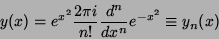 \begin{displaymath}
y(x)=e^{x^2}\frac{2\pi i}{n!}\frac{d^n}{dx^n}e^{-x^2}\equiv y_n(x)
\end{displaymath}