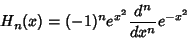 \begin{displaymath}
H_n(x)=(-1)^ne^{x^2}\frac{d^n}{dx^n}e^{-x^2}
\end{displaymath}