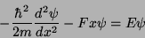 \begin{displaymath}
-\frac{\hbar^2}{2m}\frac{d^2\psi}{dx^2}-Fx\psi=E\psi
\end{displaymath}