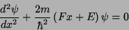 \begin{displaymath}
\frac{d^2\psi}{dx^2}+\frac{2m}{\hbar^2}\left(Fx+E\right)\psi=0
\end{displaymath}