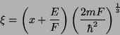\begin{displaymath}
\xi = \left(x+\frac{E}{F}\right)\left(\frac{2mF}{\hbar^2}\right)^{\frac{1}{3}}
\end{displaymath}
