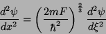 \begin{displaymath}
\frac{d^2\psi}{dx^2}=\left(\frac{2mF}{\hbar^2}\right)^{\frac{2}{3}}
\frac{d^2\psi}{d\xi^2}
\end{displaymath}