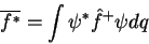\begin{displaymath}
\overline{f^*} = \int \psi^* \hat{f}^+ \psi dq
\end{displaymath}
