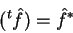 \begin{displaymath}
(^t \hat{f}) = \hat{f}^*
\end{displaymath}