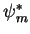 $\psi_m^*$