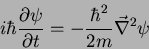 \begin{displaymath}
i\hbar \frac{\partial \psi}{\partial t} = -\frac{\hbar ^2}{2m}\vec{\nabla}^2 \psi
\end{displaymath}
