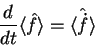 \begin{displaymath}
\frac{d}{dt}\langle \hat{f} \rangle = \langle \hat{\dot{f}} \rangle
\end{displaymath}