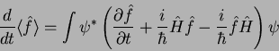 \begin{displaymath}
\frac{d}{dt}\langle \hat{f} \rangle = \int \psi^*\left(\fra...
...hbar}\hat{H}\hat{f} -\frac{i}{\hbar}\hat{f}\hat{H}\right)\psi
\end{displaymath}