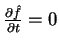 $\frac{\partial \hat{f}}
{\partial t}=0$