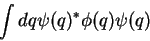 \begin{displaymath}
\int dq \psi(q)^* \phi(q) \psi(q)
\end{displaymath}