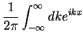 $\displaystyle \frac{1}{2\pi}\int_{-\infty}^{\infty}dk e^{i k
x}$