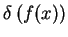 $\displaystyle \delta\left(f(x)\right)$