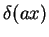 $\displaystyle \delta(ax)$