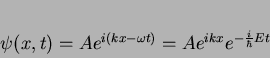 \begin{displaymath}
\psi(x,t) = A e^{i(kx-\omega
t)}=Ae^{ikx}e^{-\frac{i}{\hbar}Et}
\end{displaymath}