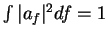 $\int \vert a_f\vert^2 df =1$
