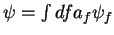 $\psi=\int df a_f
\psi_f$