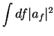 $\displaystyle \int df \vert a_f\vert^2$