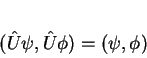 \begin{displaymath}
(\hat{U}\psi, \hat{U}\phi) = (\psi,\phi)
\end{displaymath}