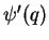 $\psi^{\prime}(q)$