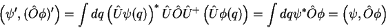 \begin{displaymath}
\left(\psi^{\prime},(\hat{O}\phi)^{\prime}\right)= \int dq
...
...t) =\int dq
\psi^*\hat{O}\phi=\left(\psi, \hat{O}\phi\right)
\end{displaymath}