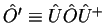 $\hat{O}^{\prime}\equiv \hat{U}\hat{O}\hat{U}^+$