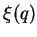 $\xi(q)$