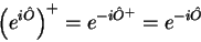 \begin{displaymath}
\left(e^{i\hat{O}}\right)^+= e^{-i\hat{O}^+}=e^{-i\hat{O}}
\end{displaymath}