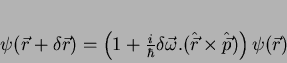 \begin{displaymath}
\psi(\vec{r}+\delta\vec{r}) =
\left(1+\frac{i}{\hbar}\d...
...ga}.(\hat{\vec{r}}\times\hat{\vec{p}})\right)
\psi(\vec{r})
\end{displaymath}