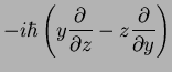 $\displaystyle -i\hbar \left(y\frac{\partial}{\partial
z}-z\frac{\partial}{\partial y}\right)$