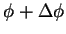 $\phi+ \Delta
\phi$