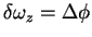 $\delta \omega_z = \Delta \phi$