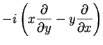 $\displaystyle -i\left(x\frac{\partial}{\partial
y}-y\frac{\partial}{\partial x}\right)$