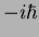 $-i\hbar$