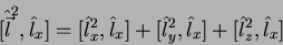\begin{displaymath}[\hat{\vec{l}}^2,\hat{l}_x]=[\hat{l}_x^2,\hat{l}_x]+[\hat{l}_y^2,\hat{l}_x]+[\hat{l}_z^2,\hat{l}_x]
\end{displaymath}