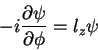 \begin{displaymath}
-i\frac{\partial\psi}{\partial \phi}=l_z \psi
\end{displaymath}