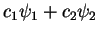 $c_1 \psi_1 + c_2\psi_2$