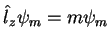 $\hat{l}_z\psi_m = m\psi_m$