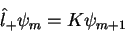 \begin{displaymath}
\hat{l}_{+}\psi_m = K\psi_{m+1}
\end{displaymath}