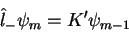 \begin{displaymath}
\hat{l}_{-}\psi_m=K^{\prime}\psi_{m-1}
\end{displaymath}