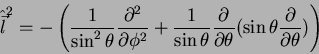 \begin{displaymath}
\hat{\vec{l}}^2=-\left(\frac{1}{\sin^2{\theta}}\frac{\parti...
... \theta}(\sin{\theta}\frac{\partial}{\partial \theta})\right)
\end{displaymath}