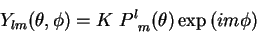 \begin{displaymath}
Y_{lm}(\theta, \phi)=K\;P^l_{\;\; m}(\theta)\exp{(im\phi)}
\end{displaymath}
