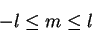 \begin{displaymath}
-l \leq m \leq l
\end{displaymath}