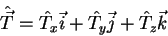 \begin{displaymath}
\hat{\vec{T}}=\hat{T}_x\vec{i}+\hat{T}_y\vec{j}+\hat{T}_z\vec{k}
\end{displaymath}